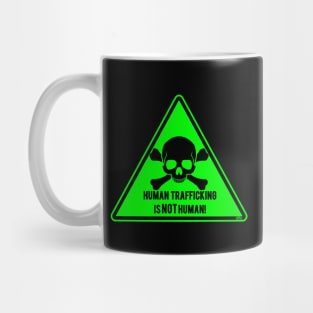 Human Trafficking Is NOT Human Mug